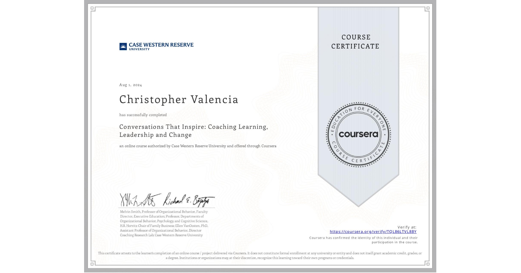 View certificate for Christopher Valencia, Conversations That Inspire: Coaching Learning, Leadership and Change, an online non-credit course authorized by Case Western Reserve University and offered through Coursera