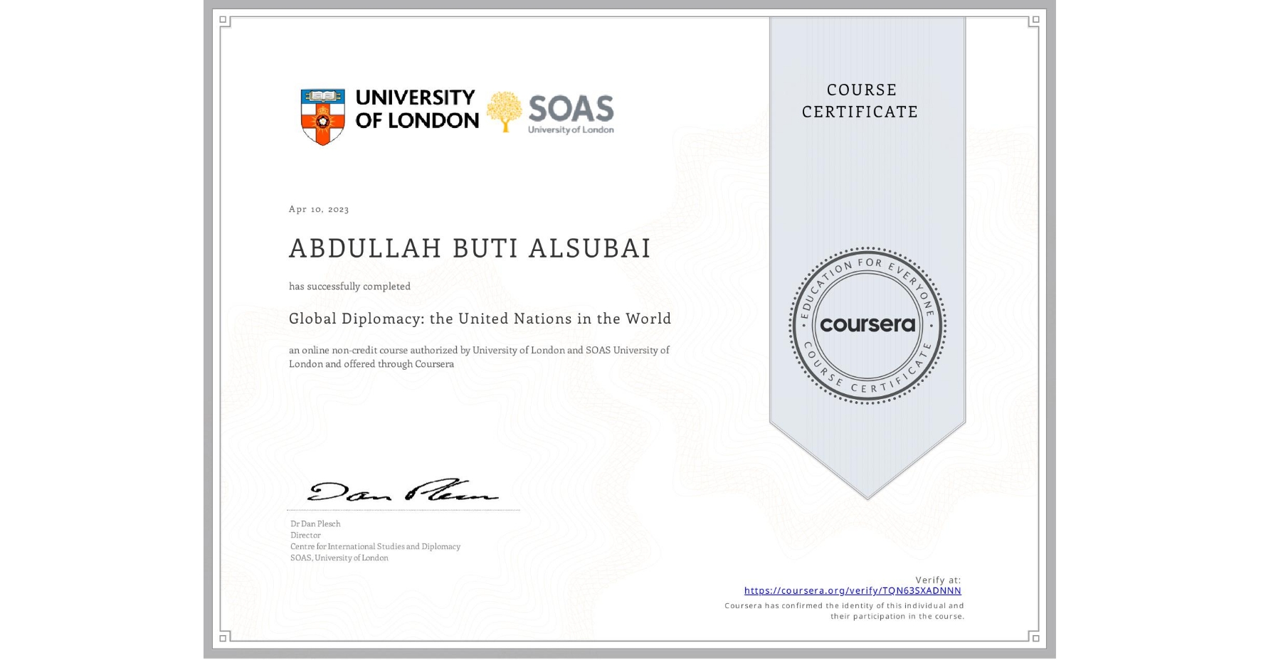 View certificate for ABDULLAH BUTI ALSUBAI, Global Diplomacy: the United Nations in the World, an online non-credit course authorized by University of London & SOAS University of London and offered through Coursera