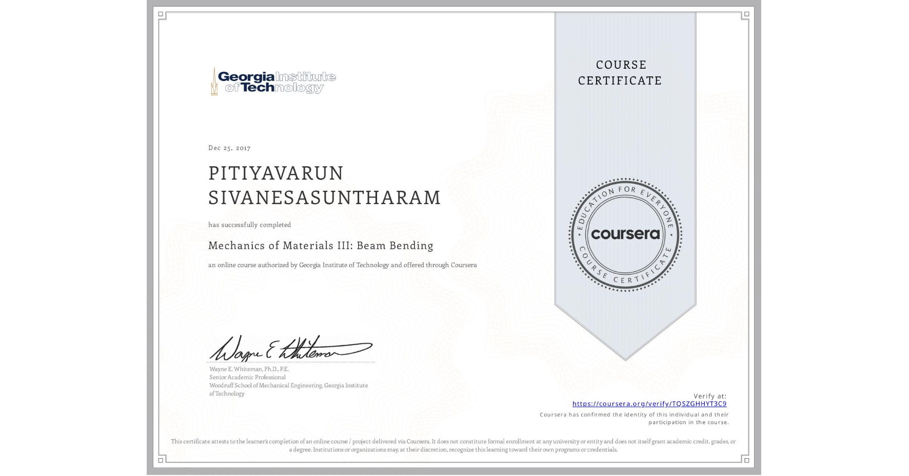 View certificate for PITIYAVARUN SIVANESASUNTHARAM, Mechanics of Materials III: Beam Bending, an online non-credit course authorized by Georgia Institute of Technology and offered through Coursera