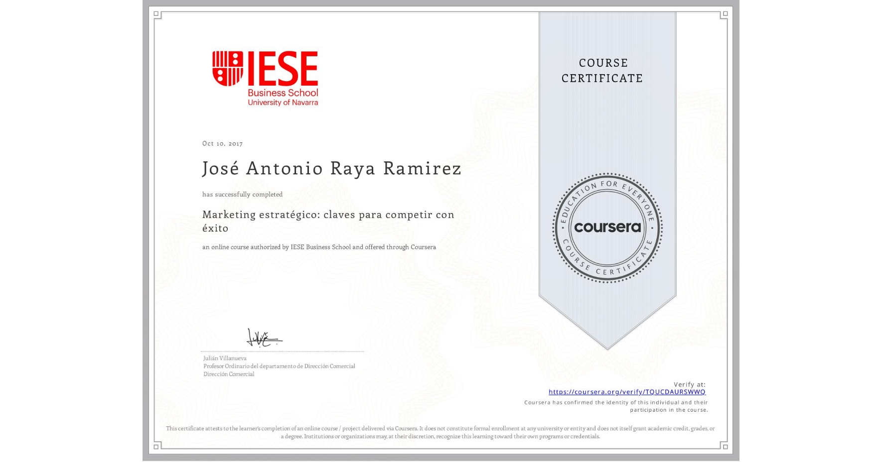 View certificate for José Antonio  Raya Ramirez, Marketing estratégico: claves para competir con éxito, an online non-credit course authorized by IESE Business School and offered through Coursera
