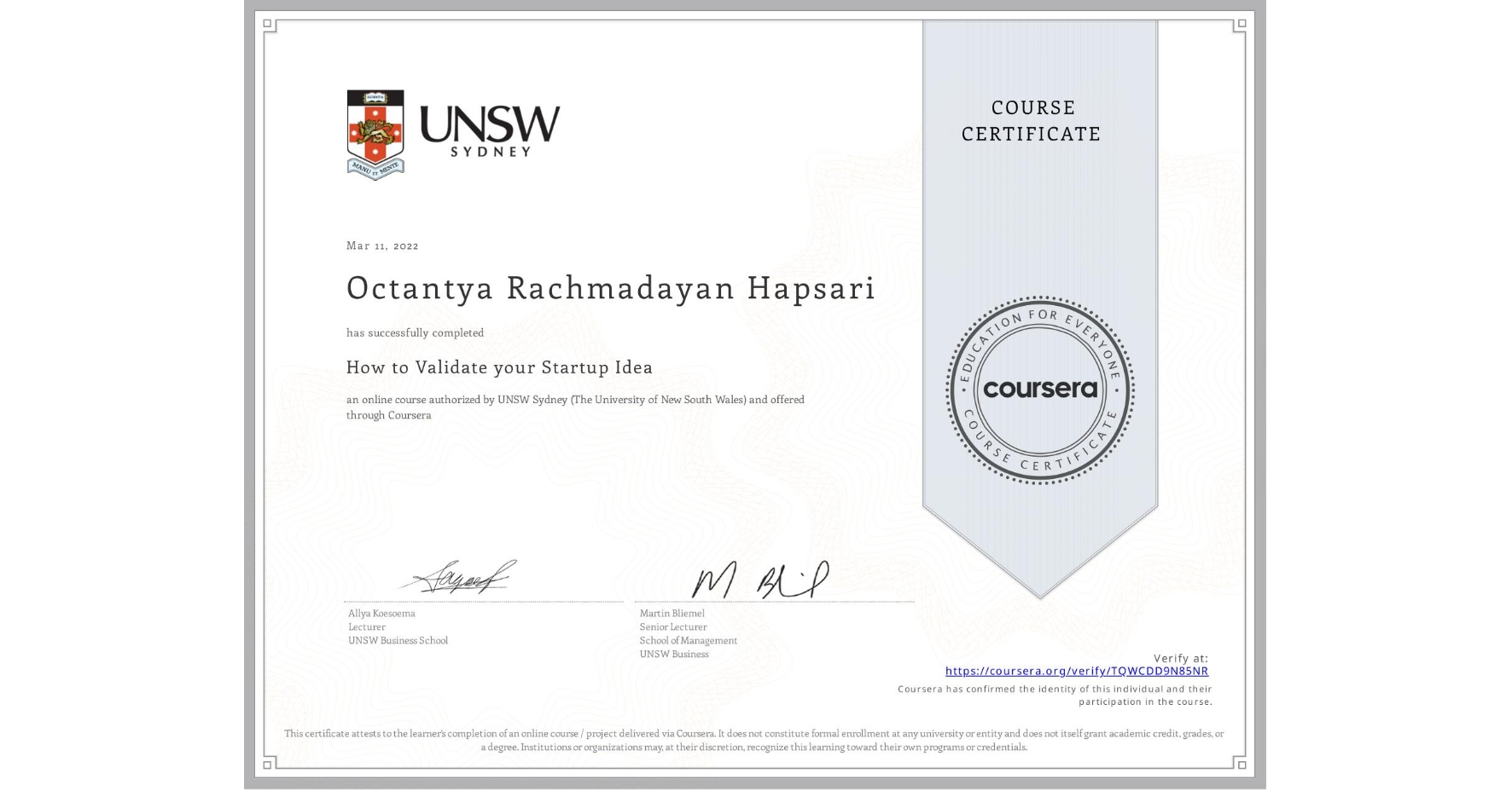 View certificate for Octantya Rachmadayan  Hapsari, How to Validate your Startup Idea, an online non-credit course authorized by UNSW Sydney (The University of New South Wales) and offered through Coursera