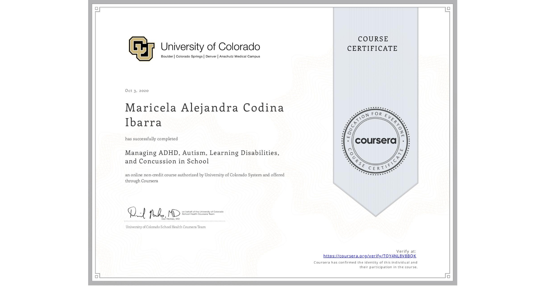 View certificate for Maricela Alejandra Codina Ibarra, Managing ADHD, Autism, Learning Disabilities, and Concussion in School, an online non-credit course authorized by University of Colorado System and offered through Coursera