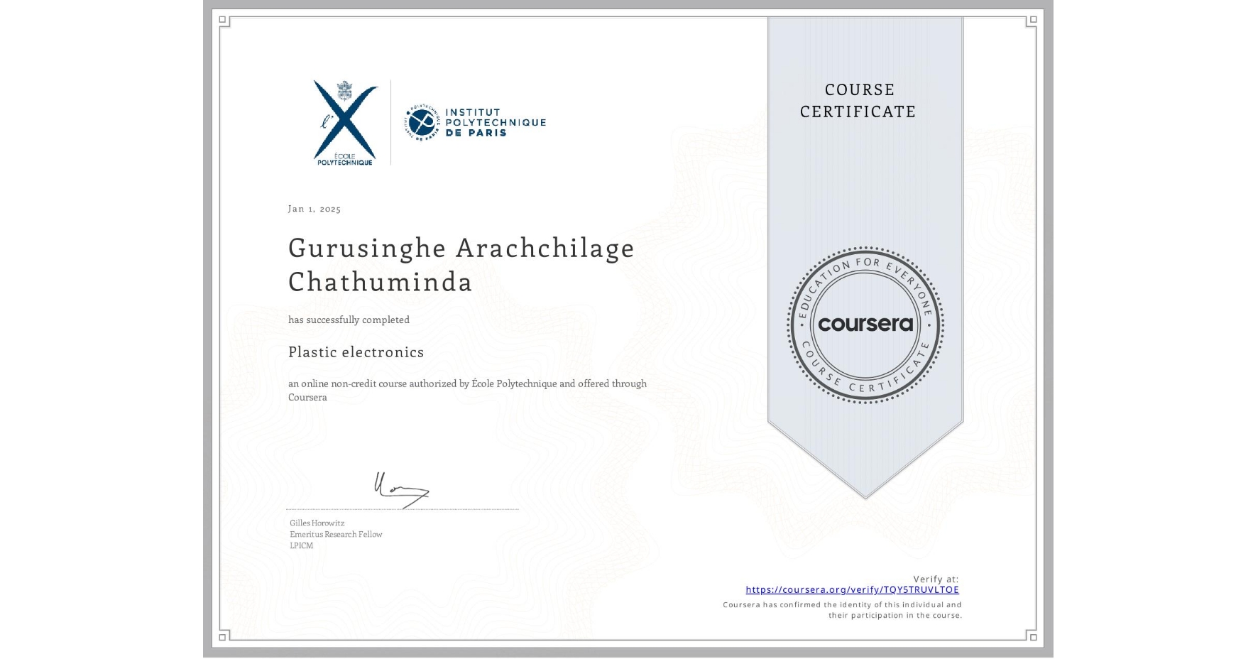View certificate for Gurusinghe Arachchilage  Chathuminda, Plastic electronics, an online non-credit course authorized by École Polytechnique and offered through Coursera
