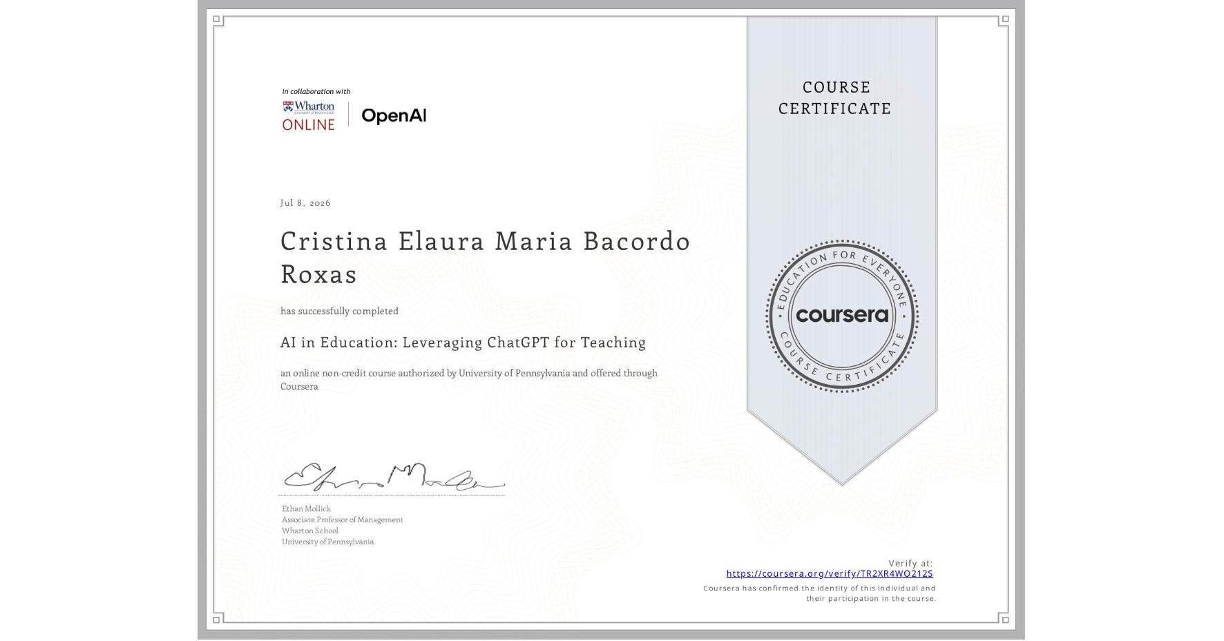 View certificate for Cristina Elaura Maria Bacordo Roxas, AI in Education: Leveraging ChatGPT for Teaching, an online non-credit course authorized by University of Pennsylvania and offered through Coursera