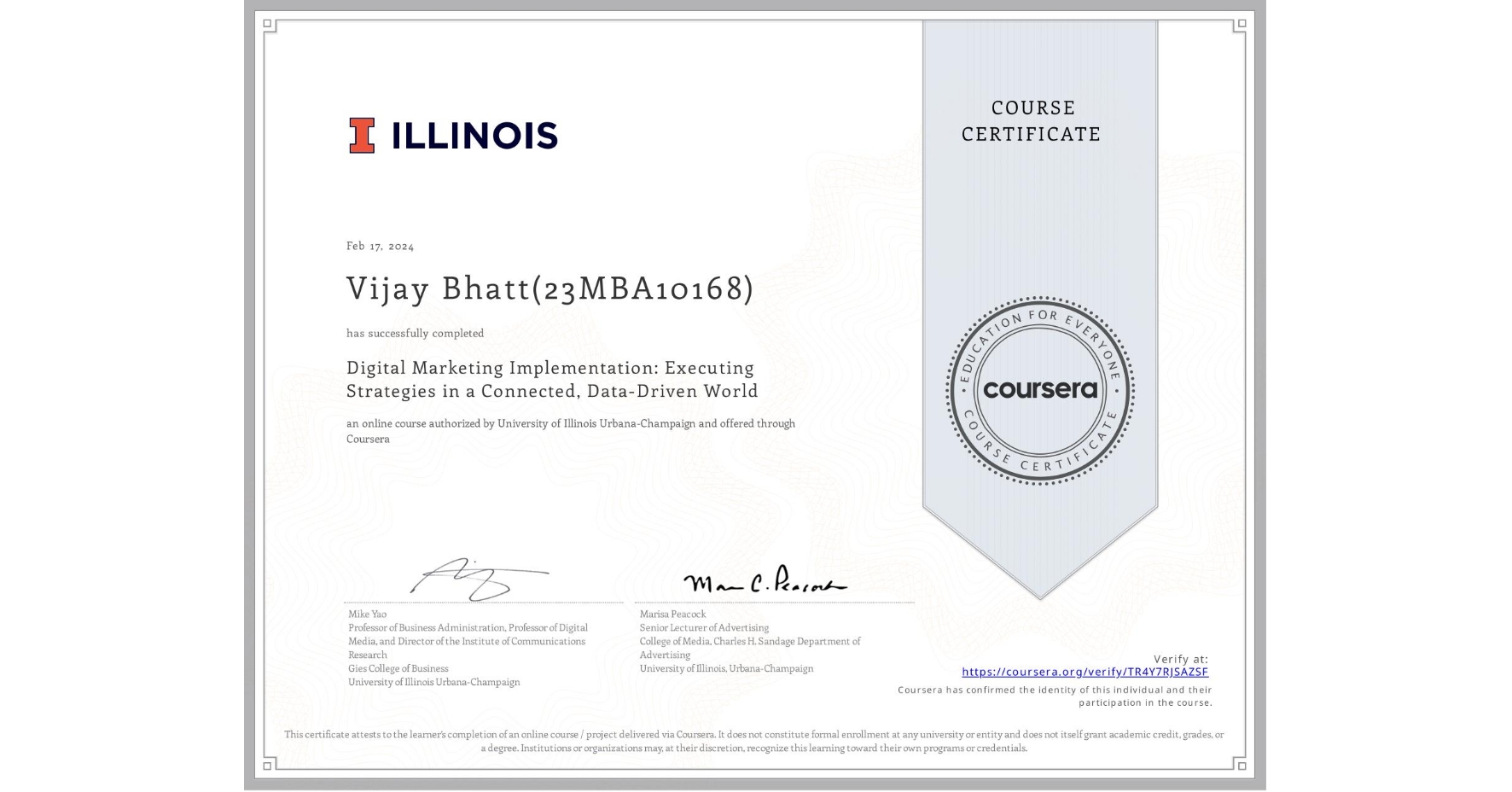 View certificate for Vijay Bhatt(23MBA10168), Digital Marketing Implementation: Executing Strategies in a Connected, Data-Driven World, an online non-credit course authorized by University of Illinois Urbana-Champaign and offered through Coursera