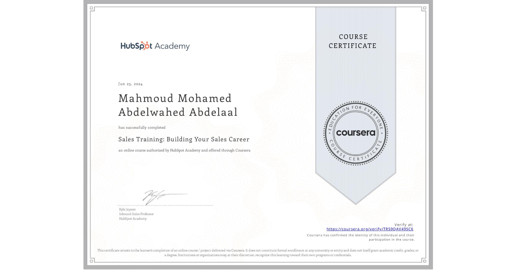 View certificate for Mahmoud Mohamed Abdelwahed Abdelaal , Sales Training: Building Your Sales Career, an online non-credit course authorized by HubSpot Academy and offered through Coursera