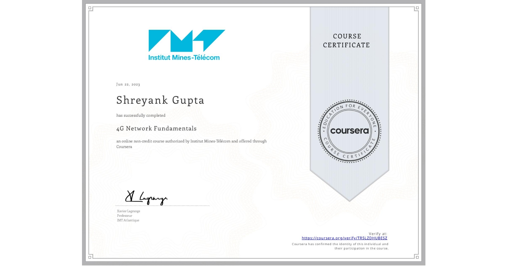 View certificate for Shreyank Gupta, 4G Network Fundamentals, an online non-credit course authorized by Institut Mines-Télécom and offered through Coursera