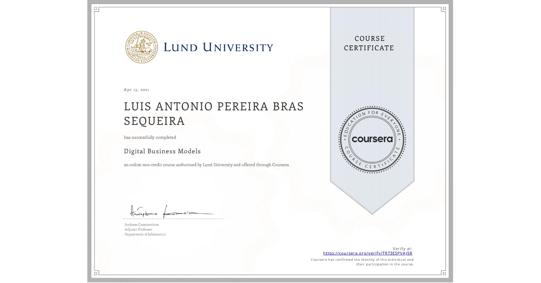 View certificate for LUIS ANTONIO PEREIRA BRAS SEQUEIRA, Digital Business Models, an online non-credit course authorized by Lund University and offered through Coursera