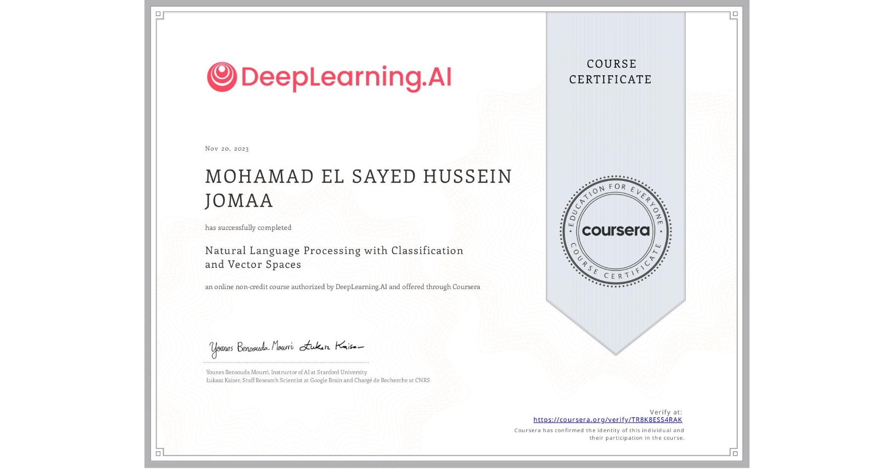 View certificate for MOHAMAD EL SAYED  HUSSEIN JOMAA, Natural Language Processing with Classification and Vector Spaces, an online non-credit course authorized by DeepLearning.AI and offered through Coursera