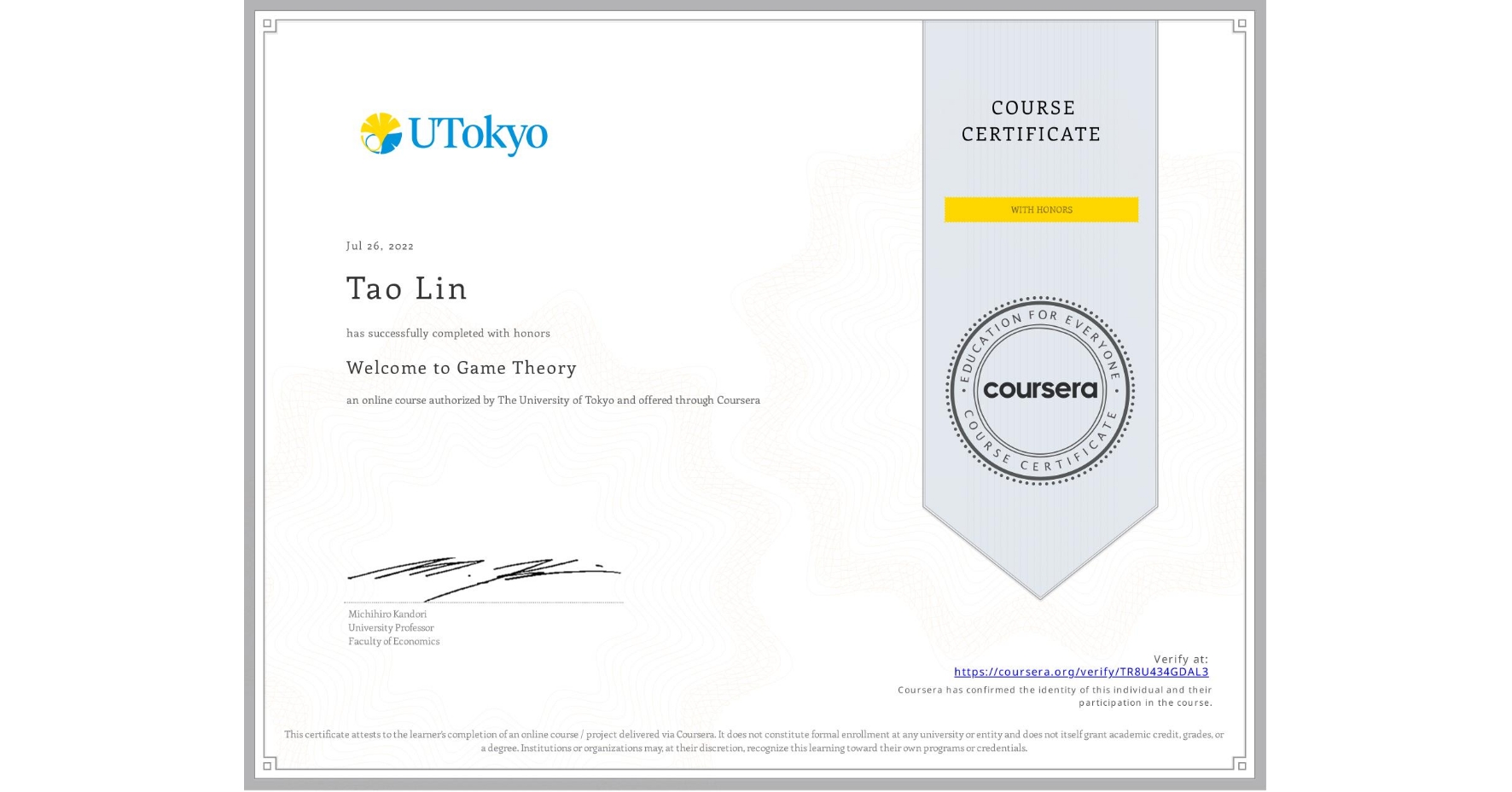 View certificate for Tao Lin, Welcome to Game Theory, an online non-credit course authorized by The University of Tokyo and offered through Coursera