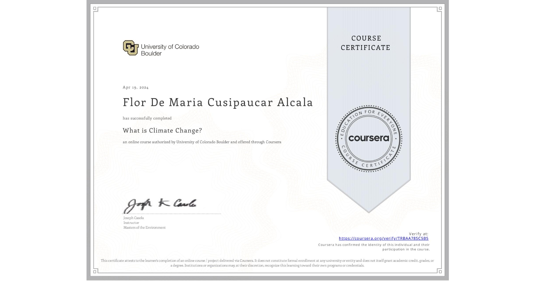 View certificate for Flor De Maria Cusipaucar Alcala, What is Climate Change?, an online non-credit course authorized by University of Colorado Boulder and offered through Coursera