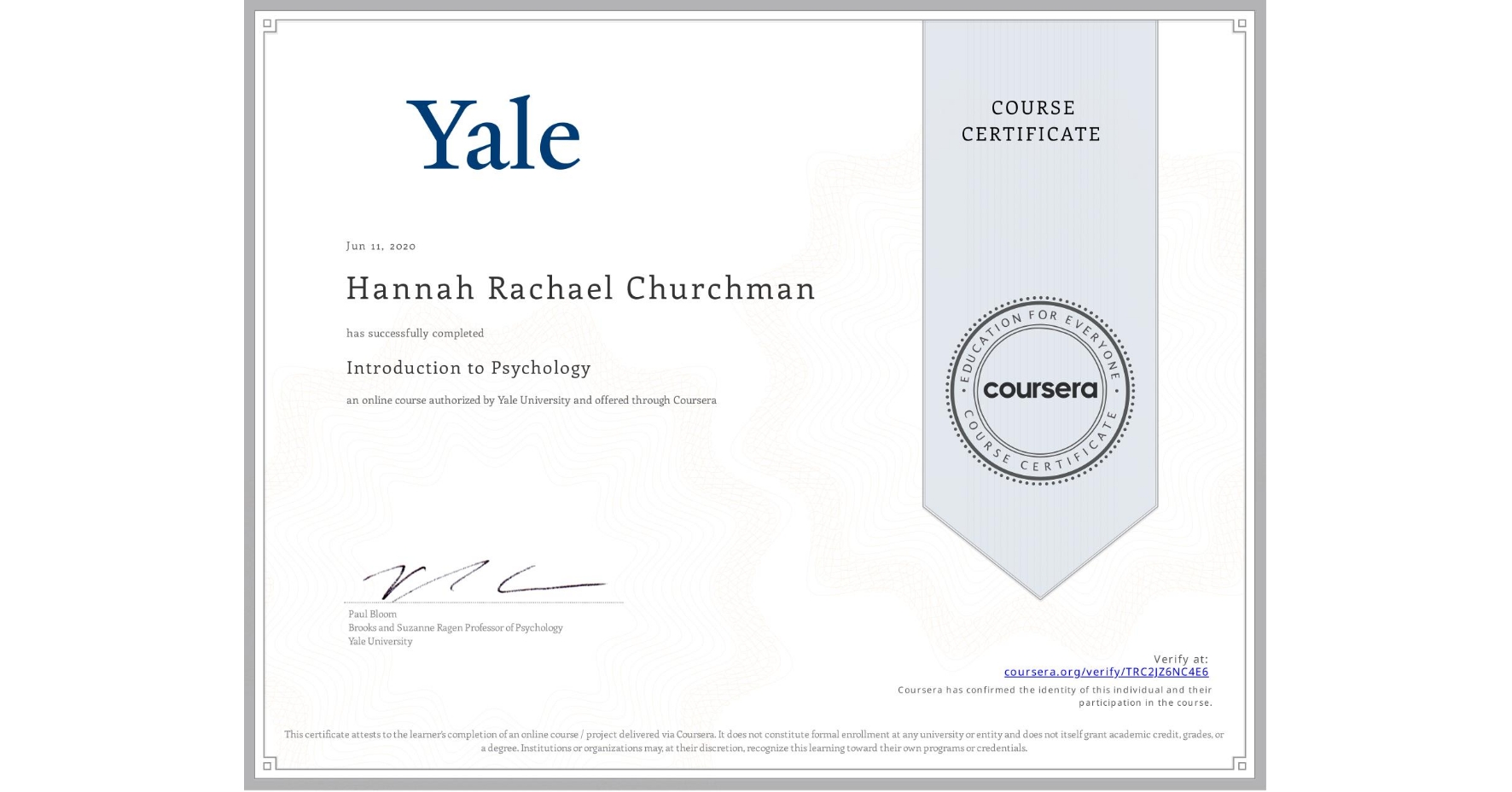 View certificate for Hannah Rachael Churchman, Introduction to Psychology , an online non-credit course authorized by Yale University and offered through Coursera