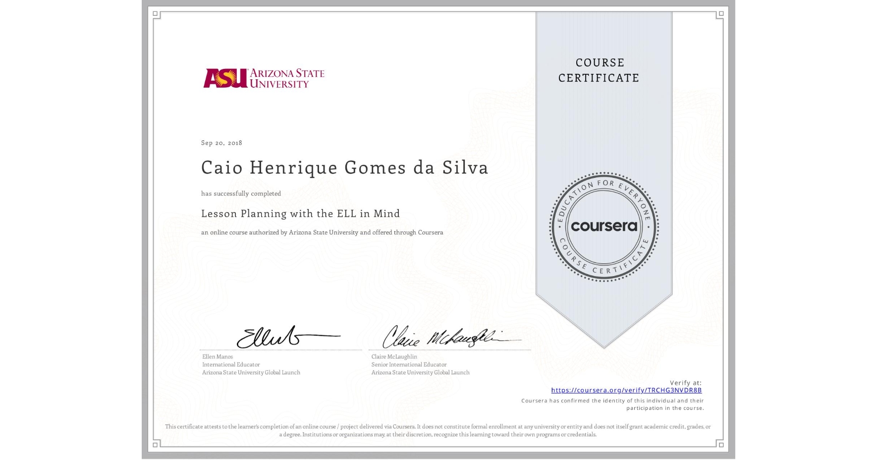 View certificate for Caio Henrique Gomes da Silva, Lesson Planning with the ELL in Mind, an online non-credit course authorized by Arizona State University and offered through Coursera