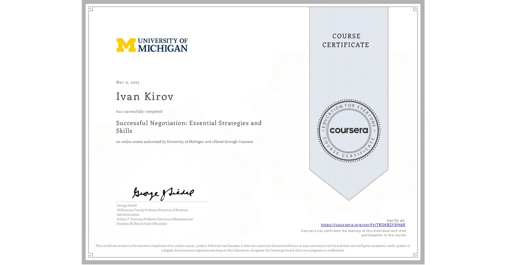 View certificate for Ivan Kirov, Successful Negotiation: Essential Strategies and Skills, an online non-credit course authorized by University of Michigan and offered through Coursera