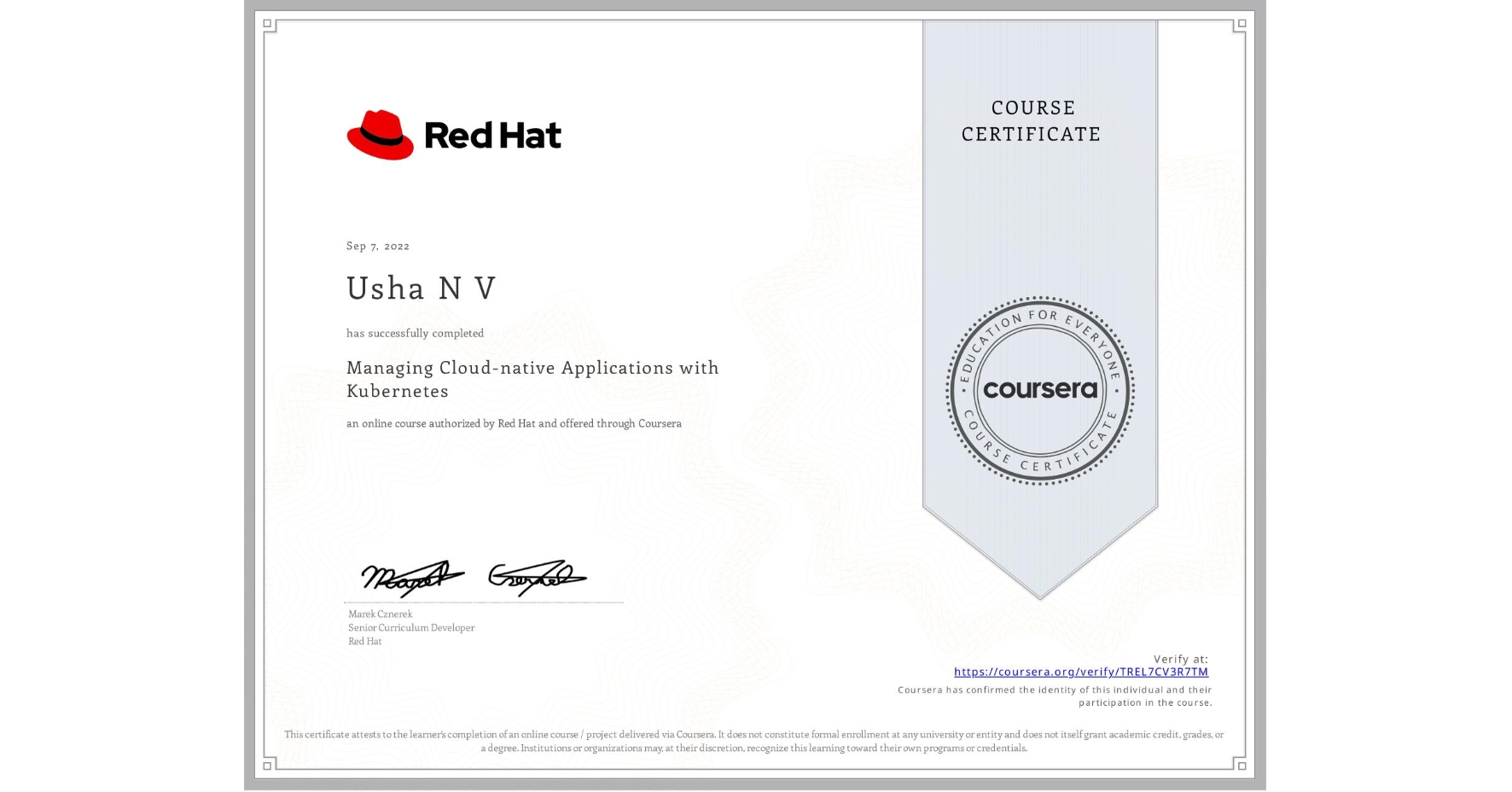 View certificate for Usha N V, Managing Cloud-native Applications with Kubernetes, an online non-credit course authorized by Red Hat and offered through Coursera