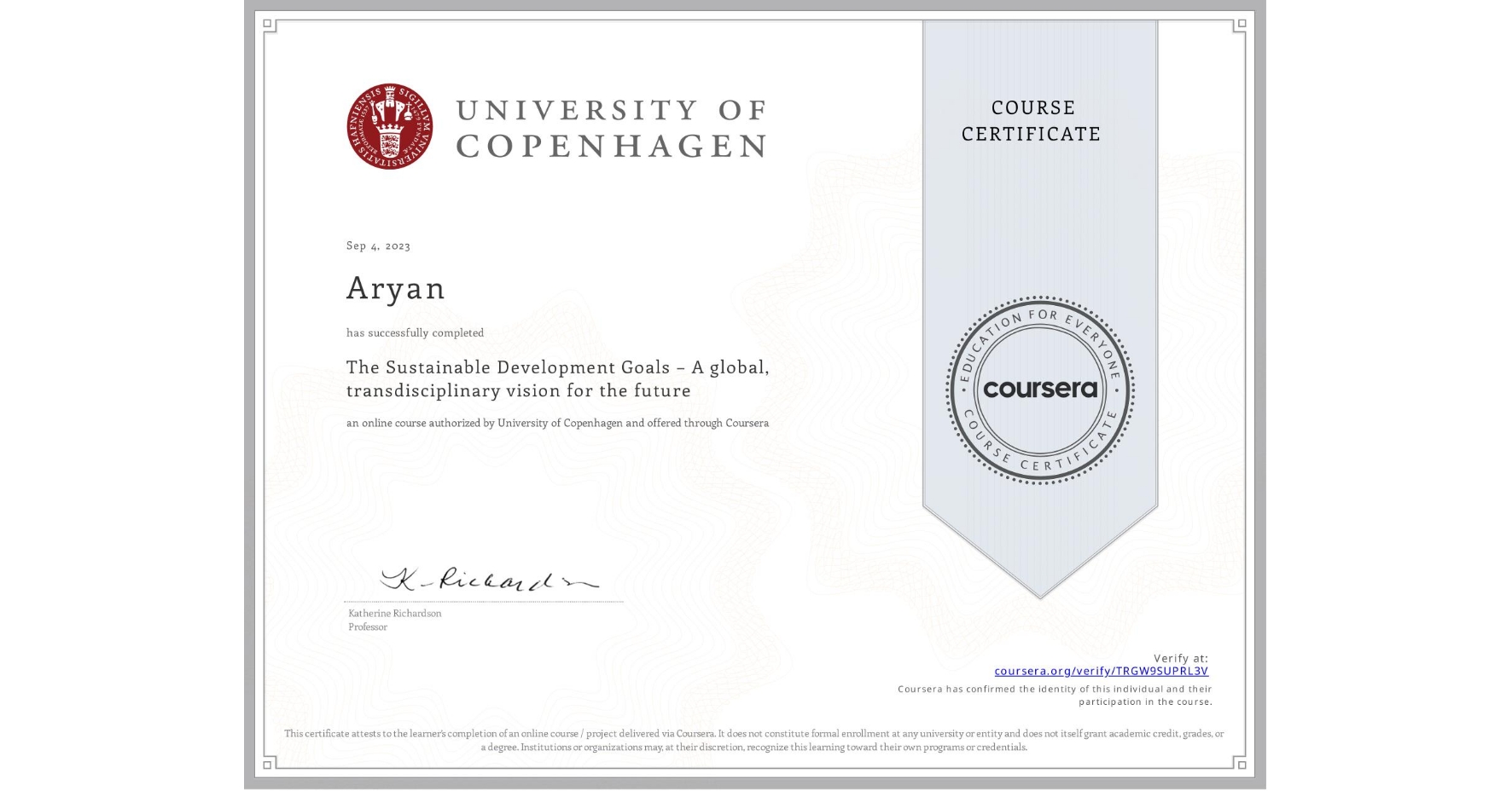 View certificate for Aryan , The Sustainable Development Goals – A global, transdisciplinary vision for the future, an online non-credit course authorized by University of Copenhagen and offered through Coursera