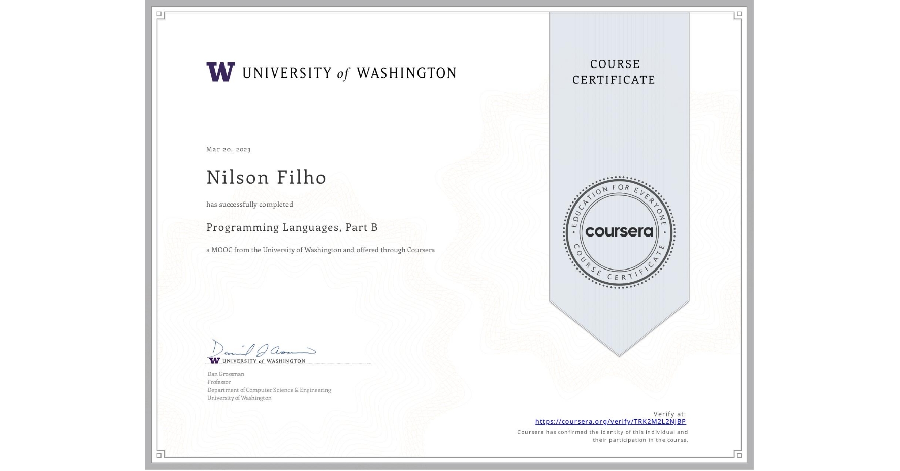 View certificate for Nilson Filho, Programming Languages, Part B, an online non-credit course authorized by University of Washington and offered through Coursera