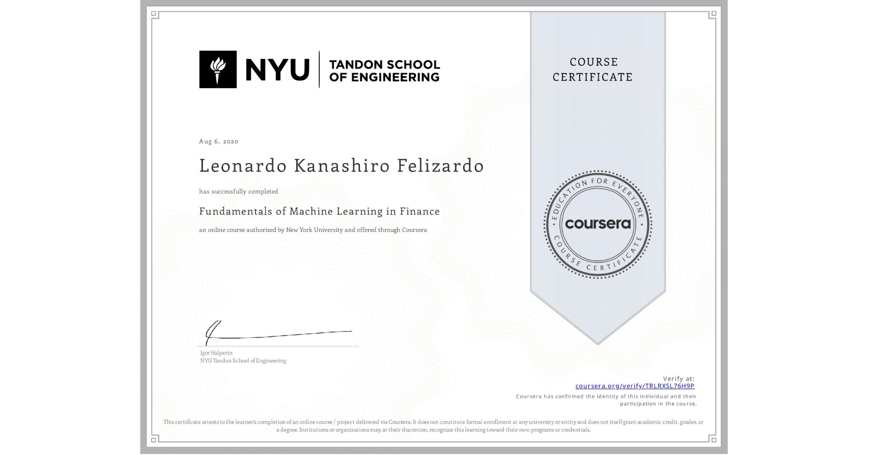 View certificate for Leonardo Kanashiro Felizardo, Fundamentals of Machine Learning in Finance, an online non-credit course authorized by New York University and offered through Coursera