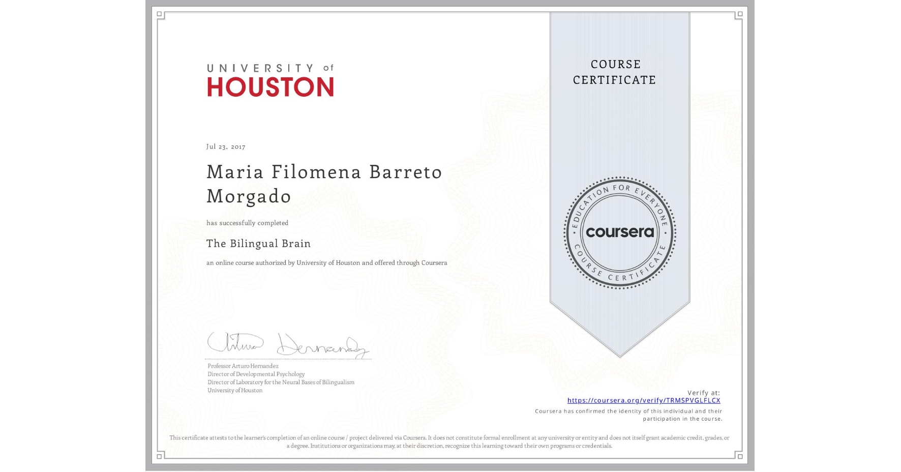 View certificate for Maria Filomena Barreto  Morgado, The Bilingual Brain, an online non-credit course authorized by University of Houston and offered through Coursera