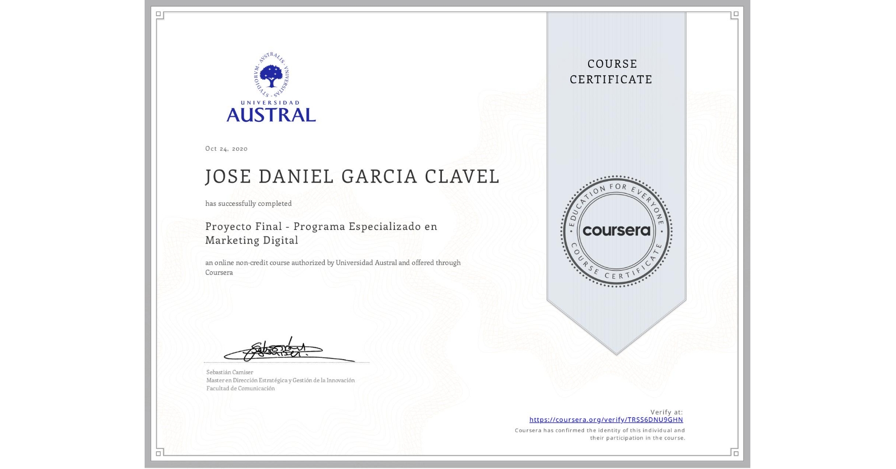 View certificate for JOSE DANIEL GARCIA CLAVEL, Proyecto Final - Programa Especializado en Marketing Digital, an online non-credit course authorized by Universidad Austral and offered through Coursera