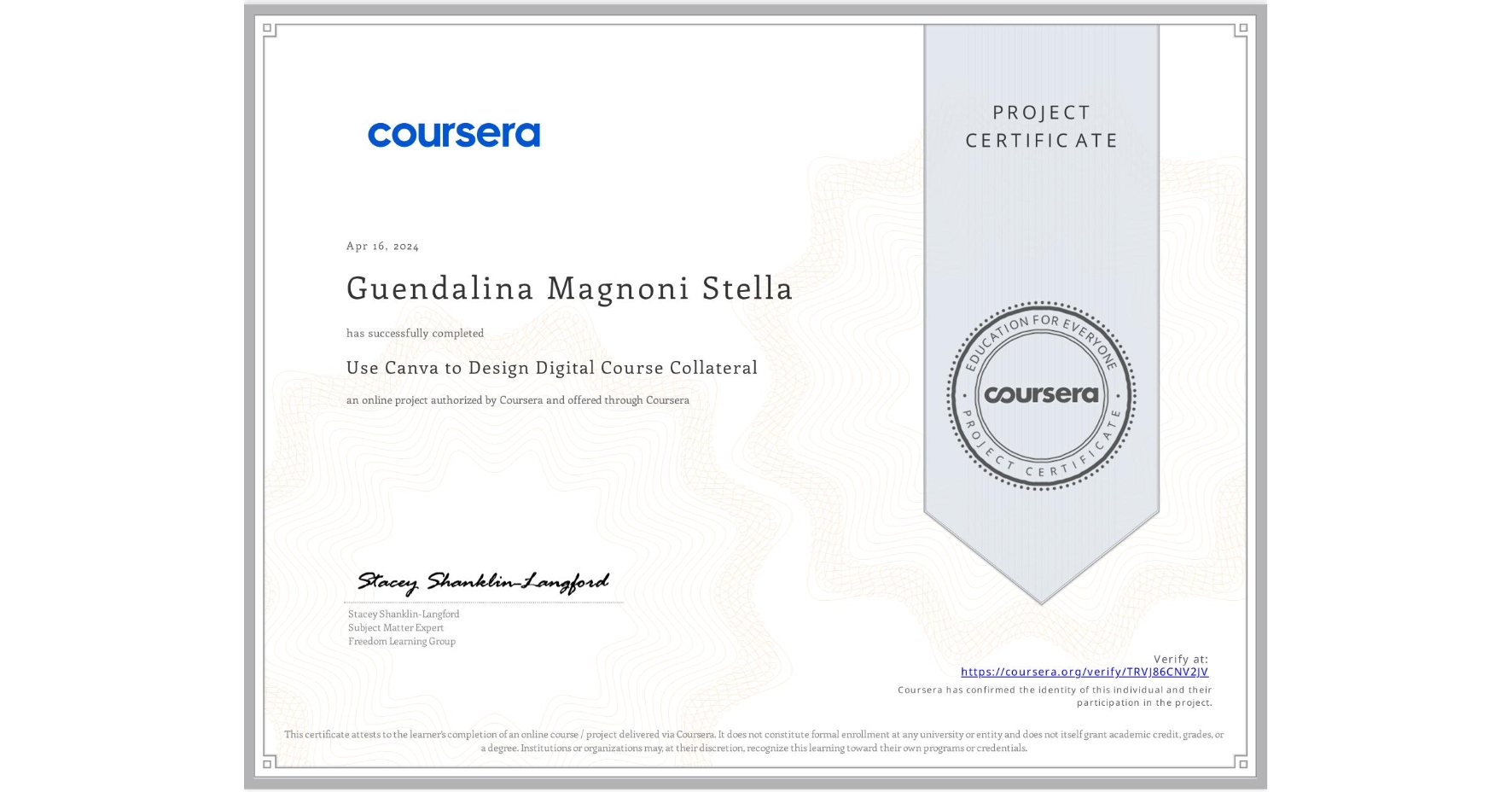 View certificate for Guendalina Magnoni Stella, Use Canva to Design Digital Course Collateral, an online non-credit course authorized by Coursera and offered through Coursera