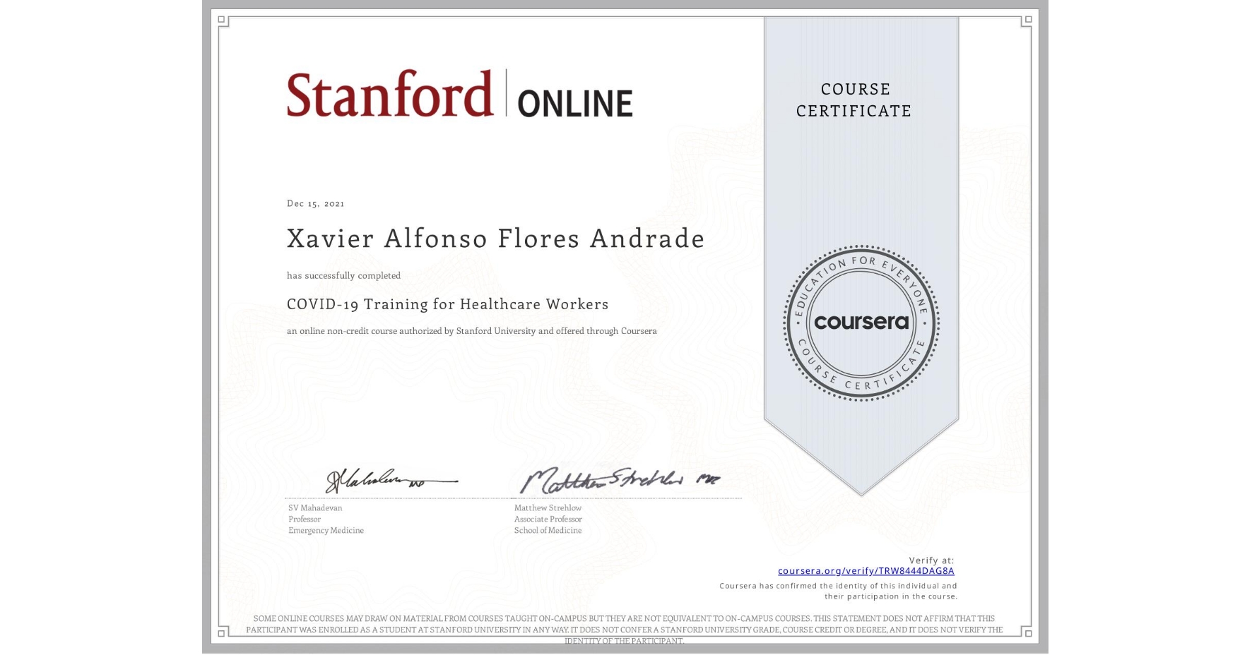View certificate for Xavier Alfonso Flores Andrade, COVID-19 Training for Healthcare Workers, an online non-credit course authorized by Stanford University and offered through Coursera