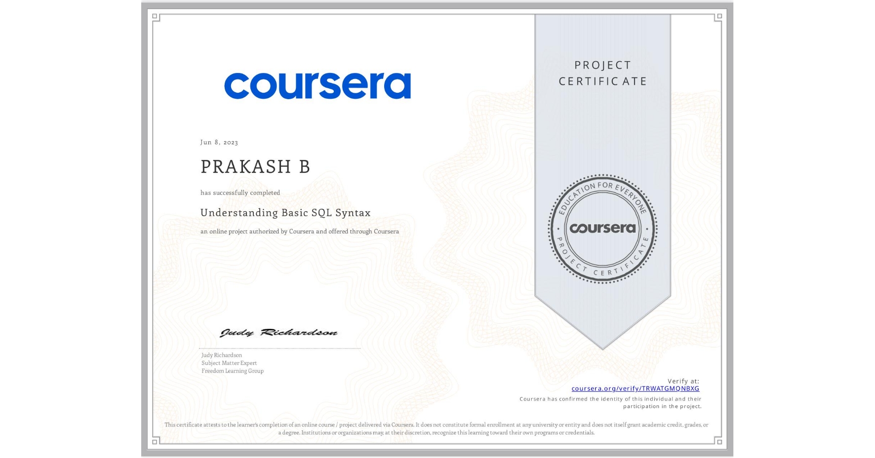 View certificate for PRAKASH B, Understanding Basic SQL Syntax , an online non-credit course authorized by Coursera and offered through Coursera