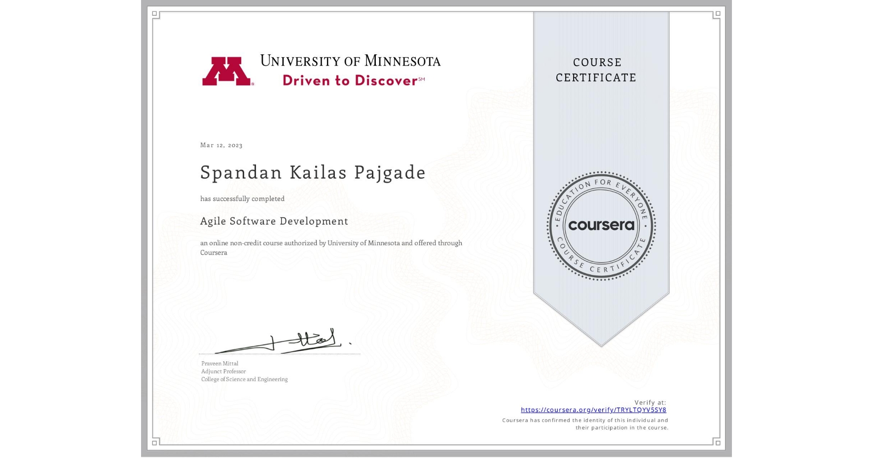 View certificate for Spandan Kailas Pajgade, Agile Software Development, an online non-credit course authorized by University of Minnesota and offered through Coursera