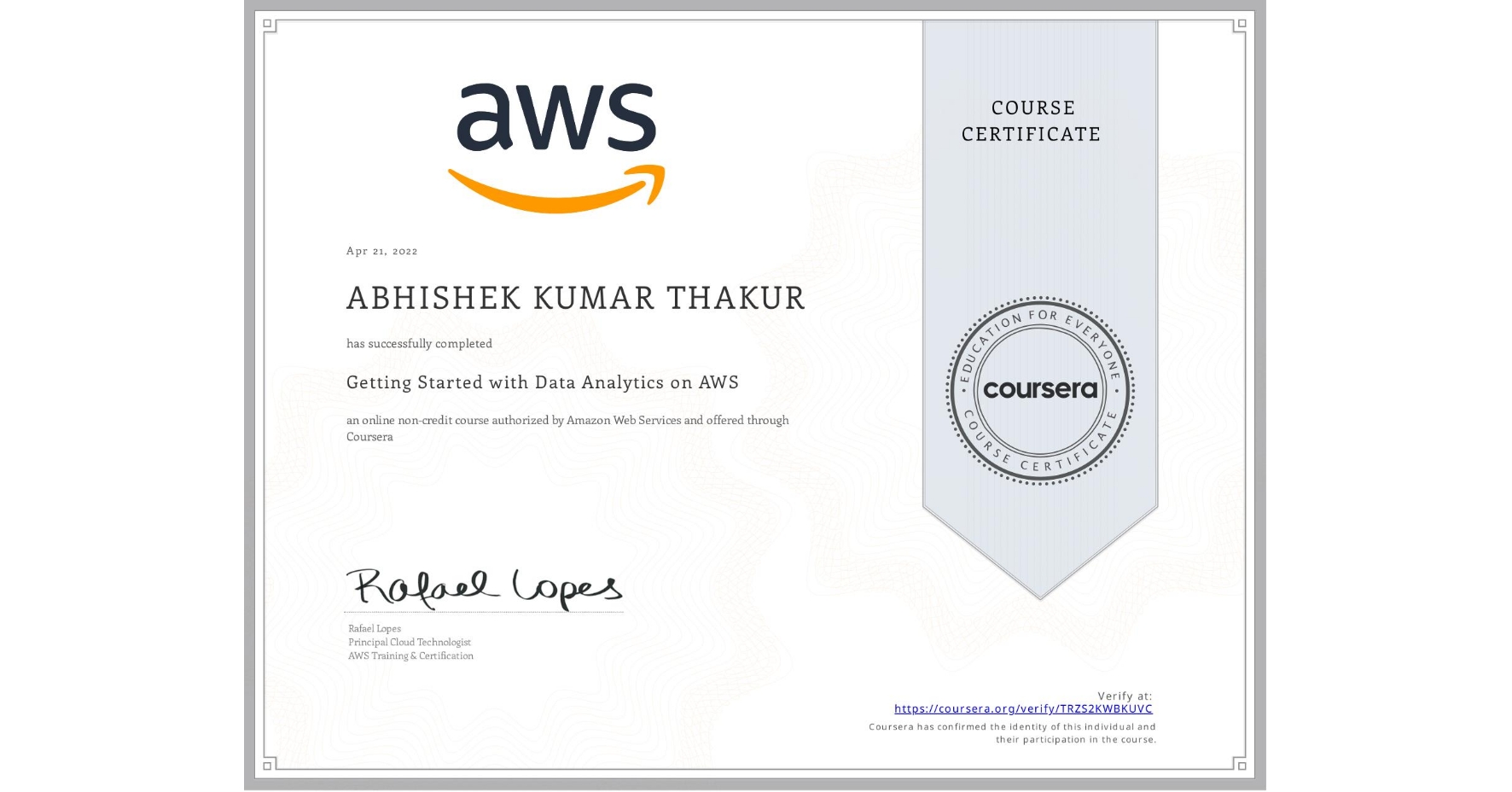View certificate for ABHISHEK KUMAR THAKUR, Getting Started with Data Analytics on AWS, an online non-credit course authorized by Amazon Web Services and offered through Coursera