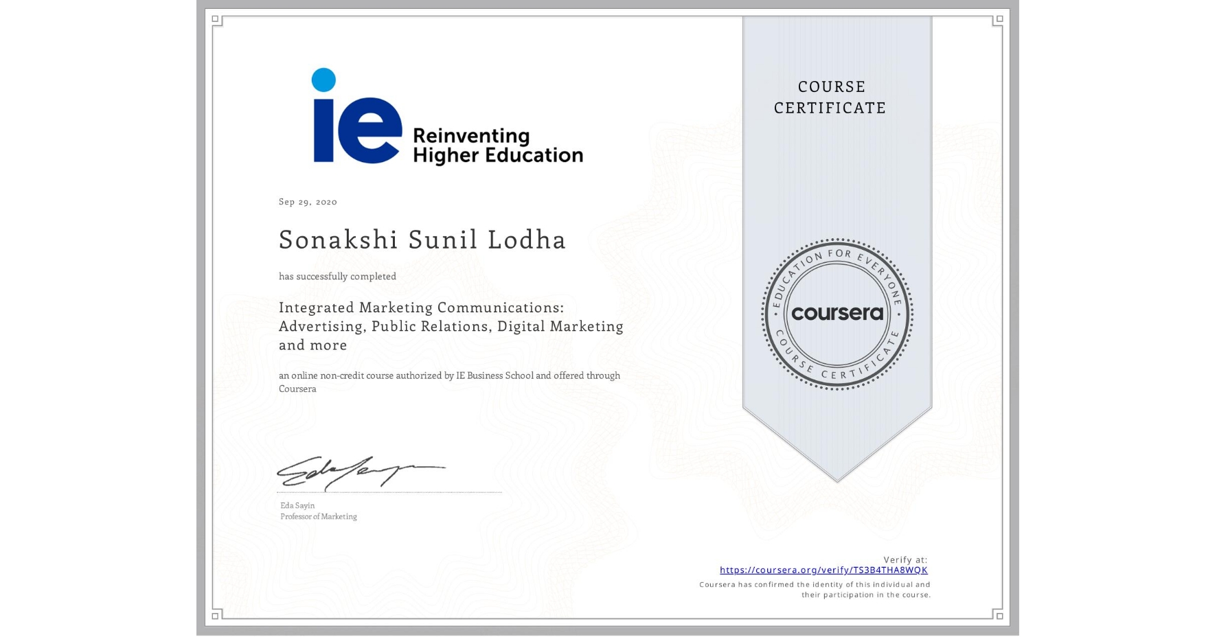 View certificate for Sonakshi Sunil Lodha, Integrated Marketing Communications: Advertising, Public Relations, Digital Marketing and more, an online non-credit course authorized by IE Business School and offered through Coursera