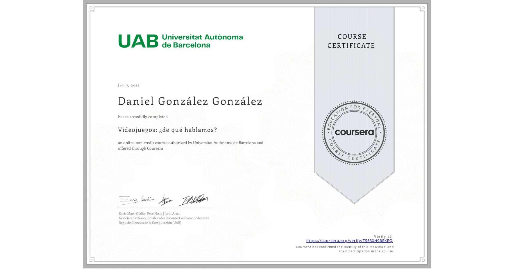 View certificate for Daniel González González, Videojuegos: ¿de qué hablamos?, an online non-credit course authorized by Universitat Autònoma de Barcelona and offered through Coursera