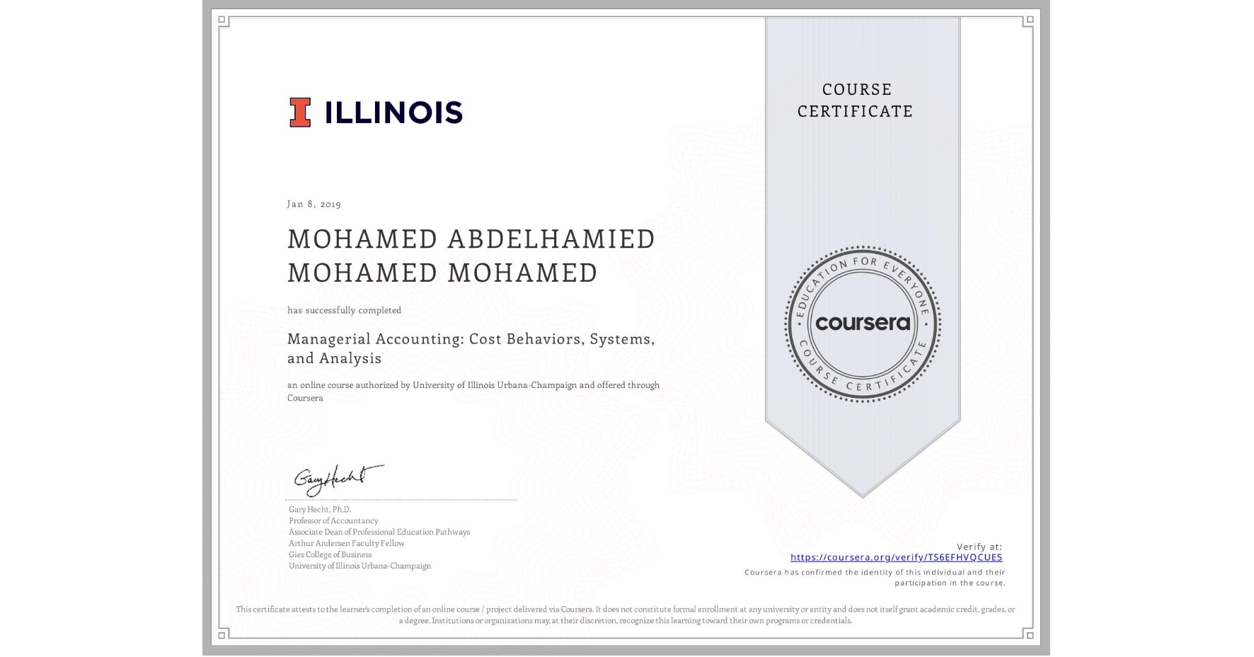 View certificate for MOHAMED ABDELHAMIED MOHAMED MOHAMED, Managerial Accounting: Cost Behaviors, Systems, and Analysis, an online non-credit course authorized by University of Illinois Urbana-Champaign and offered through Coursera