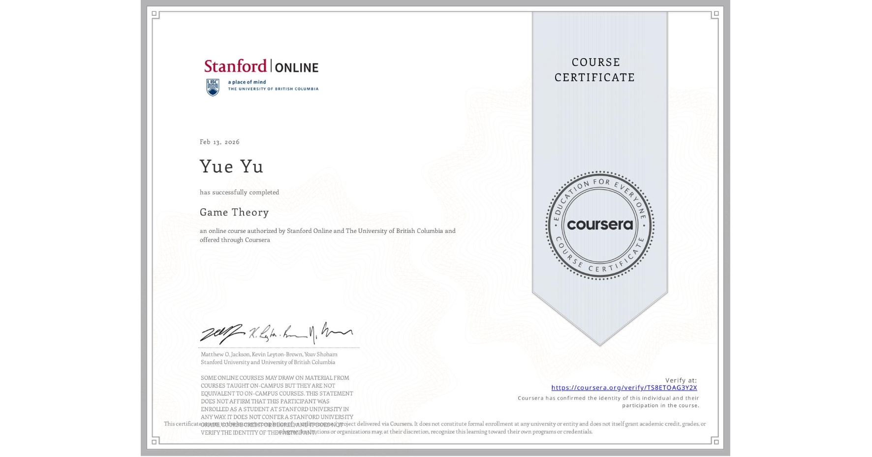 View certificate for Yue Yu, Game Theory, an online non-credit course authorized by Stanford Online & The University of British Columbia and offered through Coursera