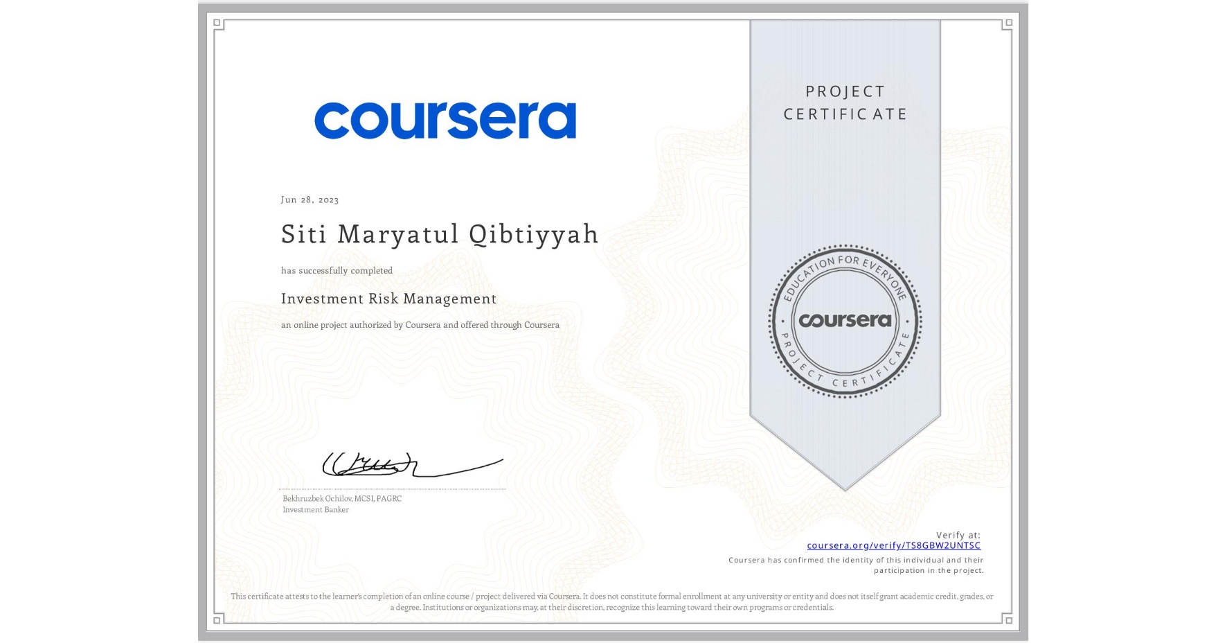 View certificate for Siti Maryatul Qibtiyyah    , Investment Risk Management, an online non-credit course authorized by Coursera and offered through Coursera