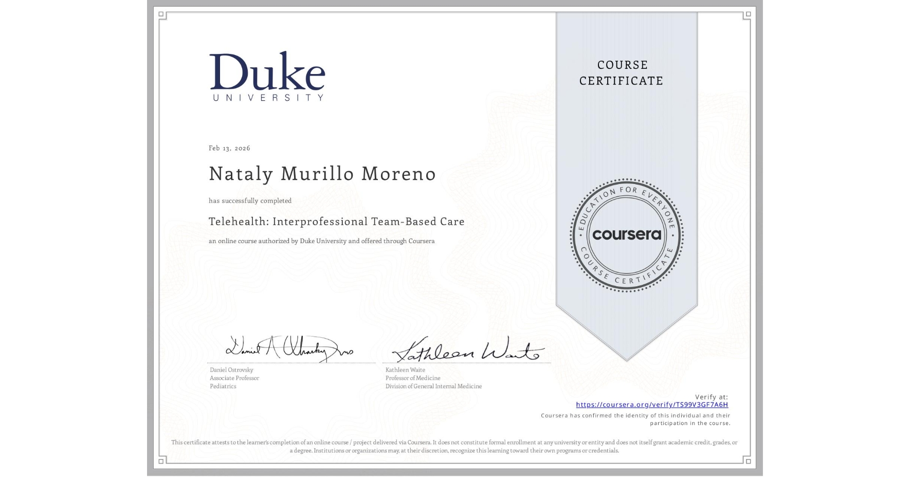 View certificate for Nataly Murillo Moreno, Telehealth: Interprofessional Team-Based Care, an online non-credit course authorized by Duke University and offered through Coursera