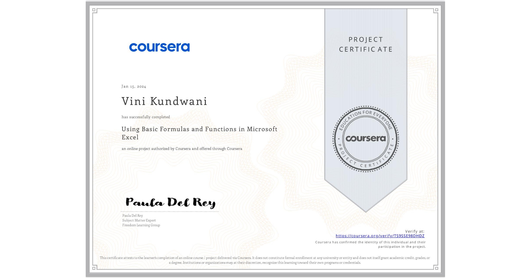View certificate for Vini Kundwani, Using Basic Formulas and Functions in Microsoft Excel, an online non-credit course authorized by Coursera and offered through Coursera