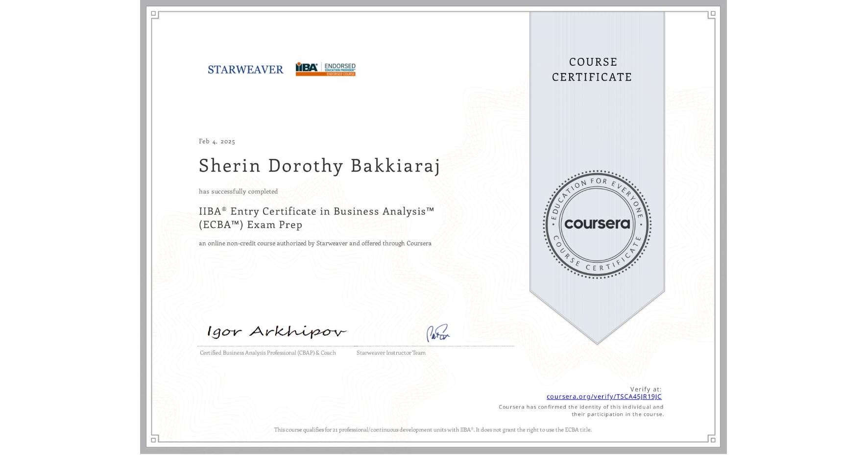 View certificate for Sherin Dorothy Bakkiaraj, IIBA® Entry Certificate in Business Analysis™ (ECBA™) Exam Prep, an online non-credit course authorized by Starweaver and offered through Coursera