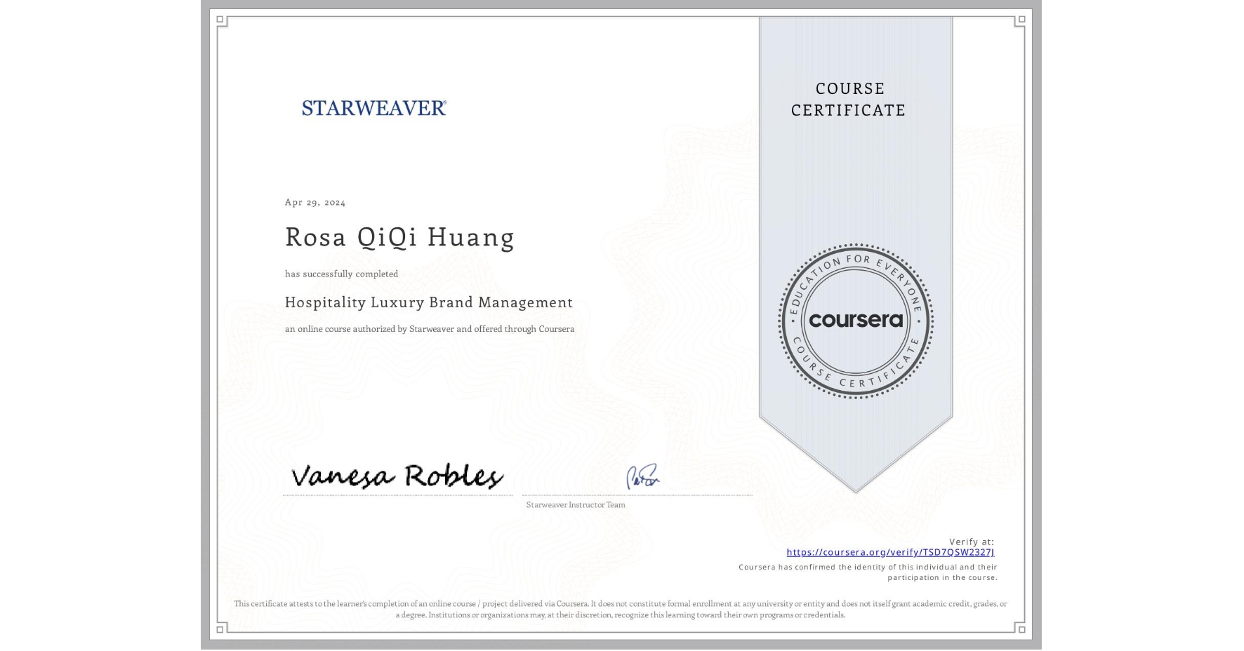 View certificate for Rosa QiQi Huang, Hospitality Luxury Brand Management, an online non-credit course authorized by Starweaver and offered through Coursera