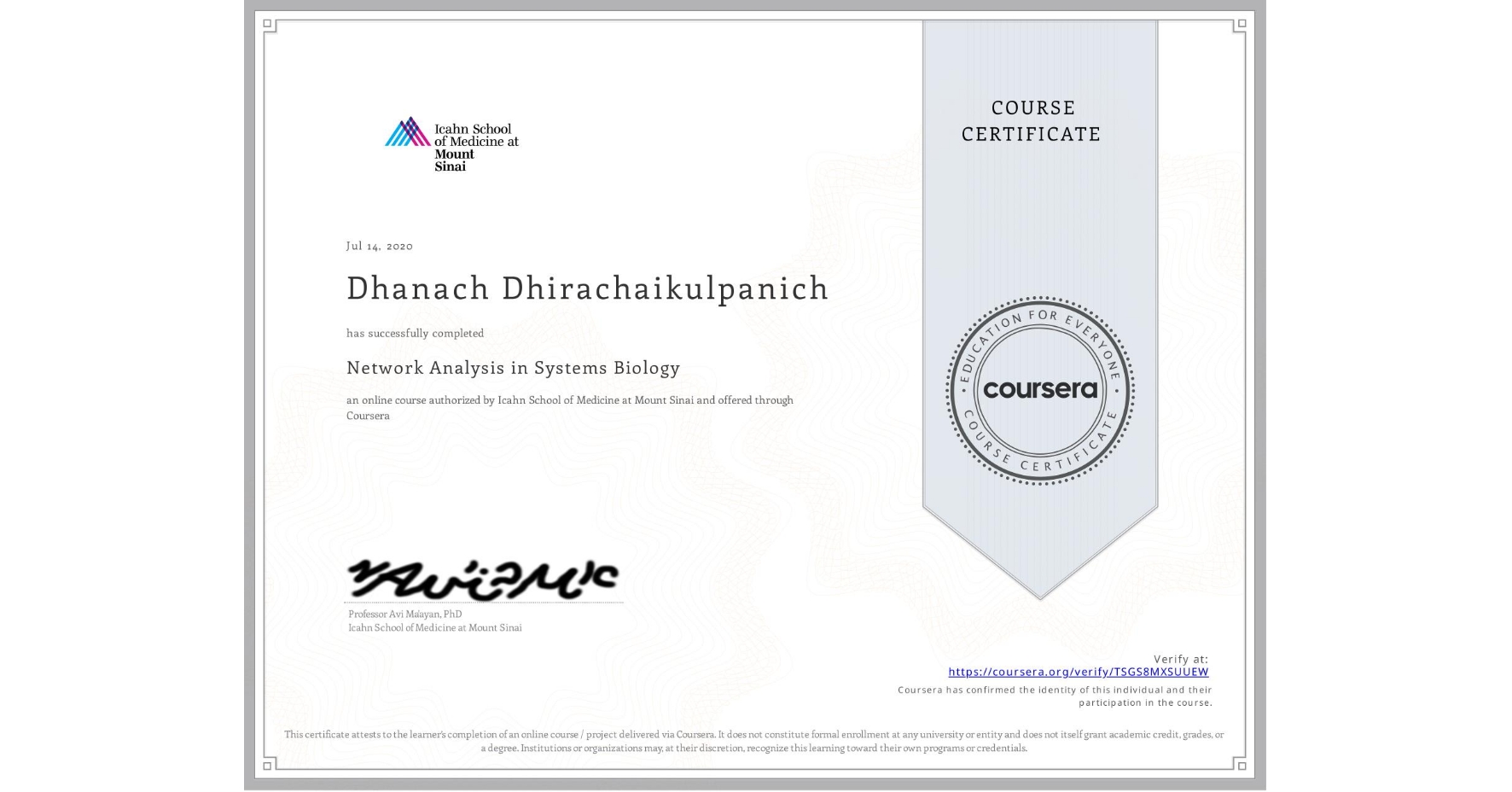 View certificate for Dhanach Dhirachaikulpanich, Network Analysis in Systems Biology, an online non-credit course authorized by Icahn School of Medicine at Mount Sinai and offered through Coursera