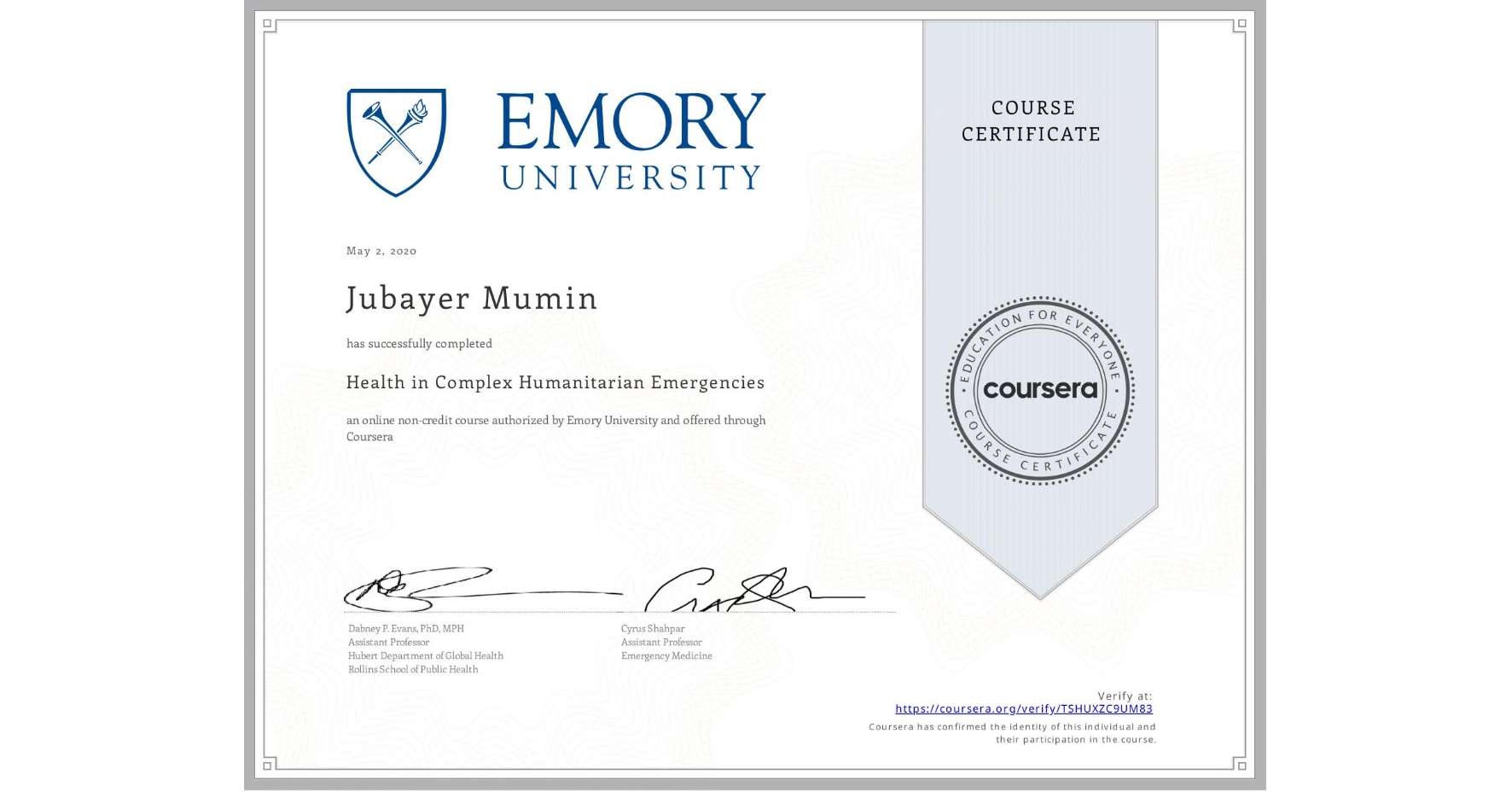 View certificate for Jubayer Mumin                        , Health in Complex Humanitarian Emergencies, an online non-credit course authorized by Emory University and offered through Coursera