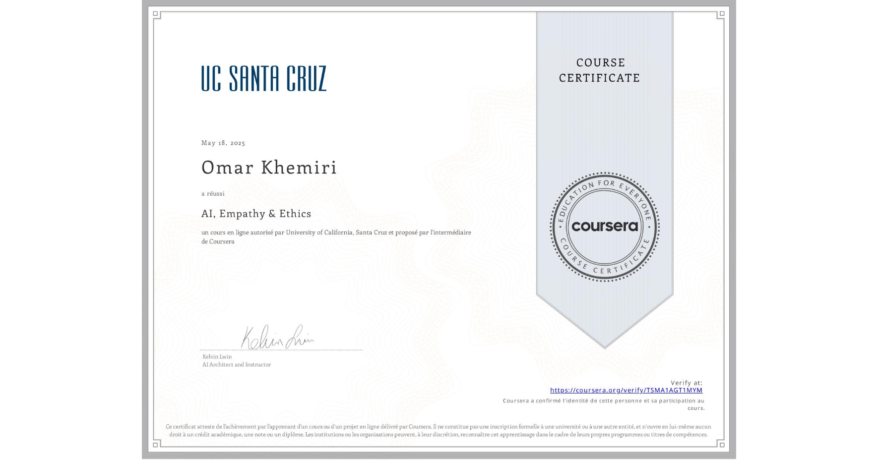 View certificate for Omar Khemiri, AI, Empathy & Ethics, an online non-credit course authorized by University of California, Santa Cruz and offered through Coursera