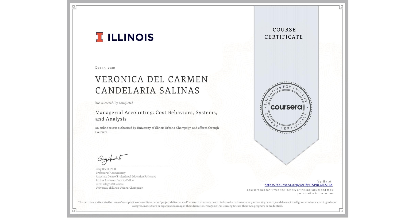 View certificate for VERONICA DEL CARMEN  CANDELARIA SALINAS, Managerial Accounting: Cost Behaviors, Systems, and Analysis, an online non-credit course authorized by University of Illinois Urbana-Champaign and offered through Coursera
