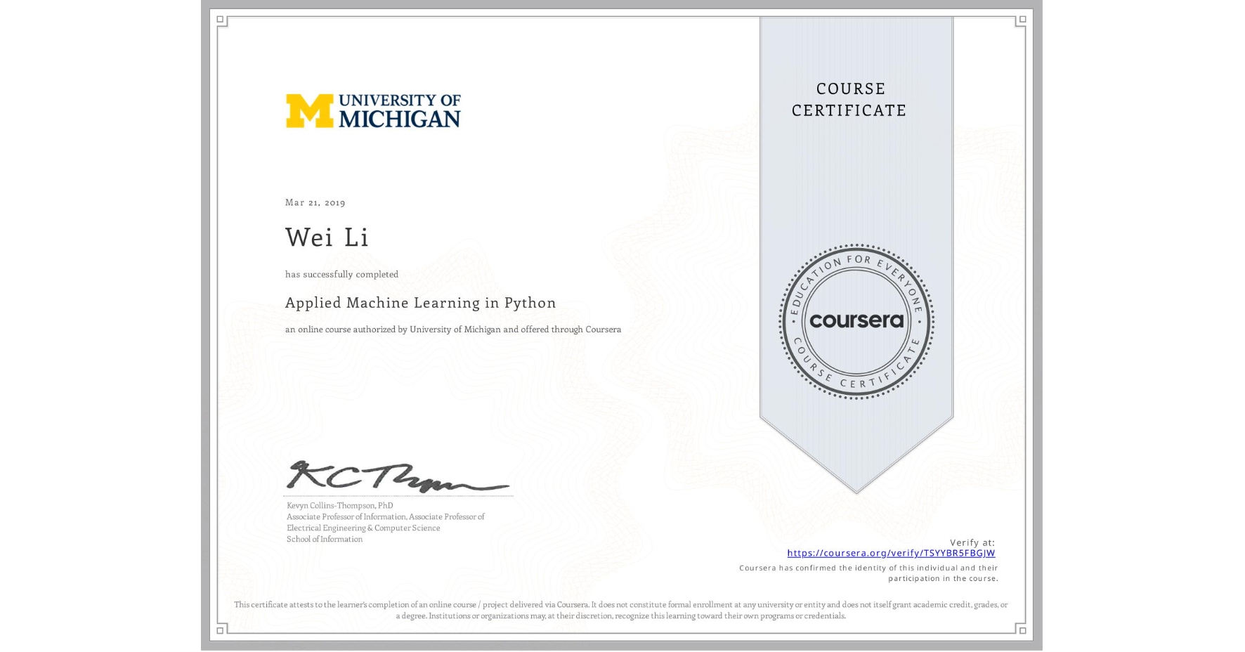 View certificate for Wei Li, Applied Machine Learning in Python, an online non-credit course authorized by University of Michigan and offered through Coursera