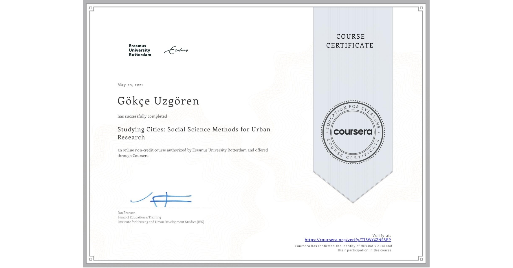 View certificate for Gökçe Uzgören, Studying Cities: Social Science Methods for Urban Research, an online non-credit course authorized by Erasmus University Rotterdam and offered through Coursera