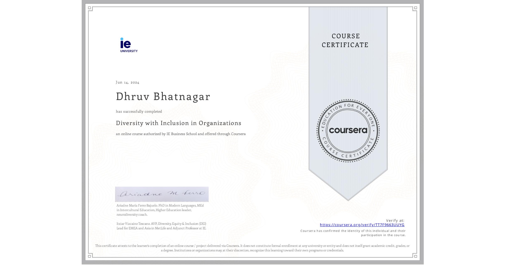 View certificate for Dhruv Bhatnagar, Diversity with Inclusion in Organizations, an online non-credit course authorized by IE Business School and offered through Coursera