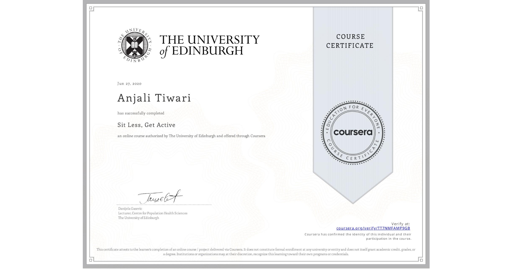 View certificate for Anjali Tiwari, Sit Less, Get Active, an online non-credit course authorized by The University of Edinburgh and offered through Coursera