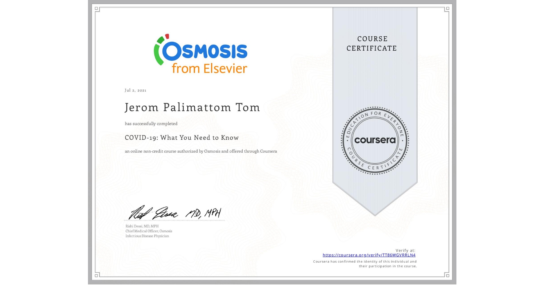 View certificate for Jerom Palimattom Tom, COVID-19: What You Need to Know, an online non-credit course authorized by Osmosis and offered through Coursera