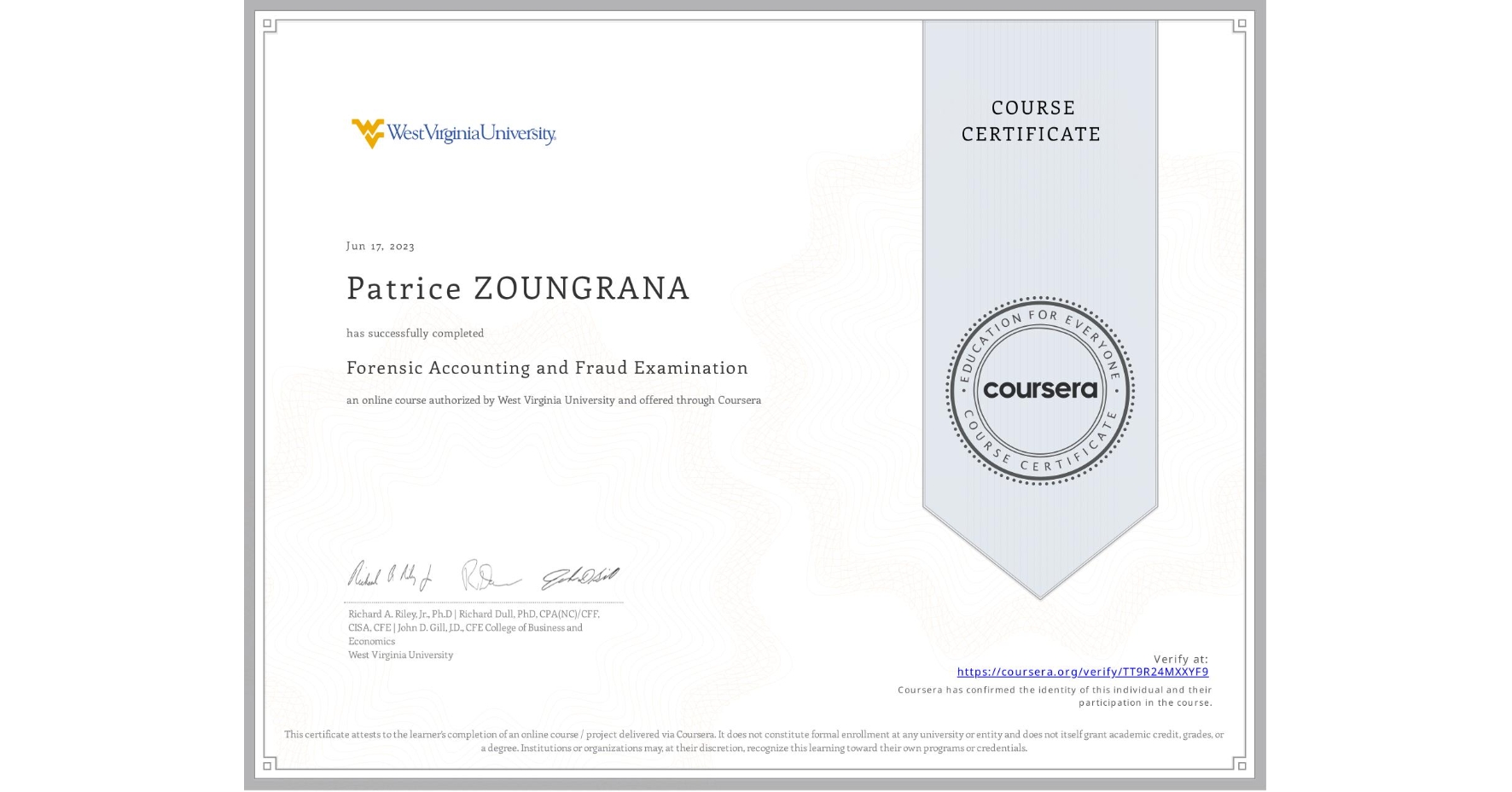 View certificate for Patrice ZOUNGRANA , Forensic Accounting and Fraud Examination, an online non-credit course authorized by West Virginia University and offered through Coursera