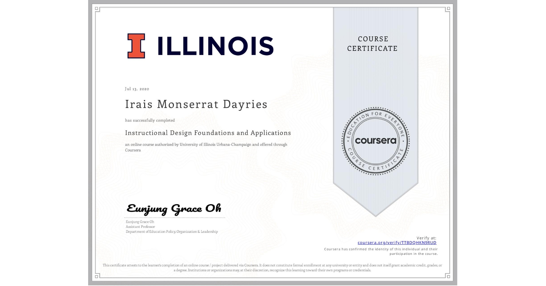 View certificate for Irais Monserrat Dayries, Instructional Design Foundations and Applications, an online non-credit course authorized by University of Illinois Urbana-Champaign and offered through Coursera