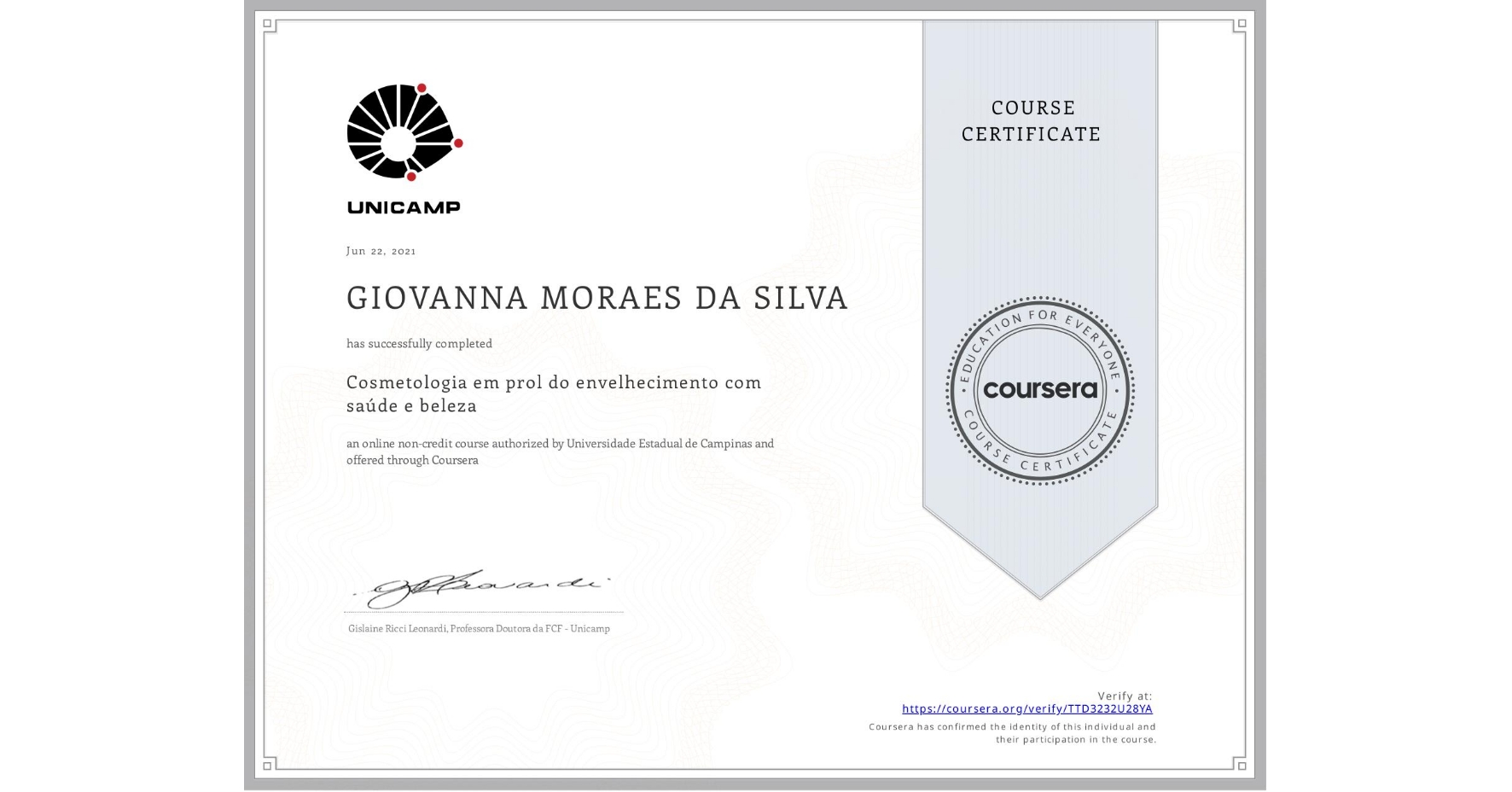 View certificate for  GIOVANNA MORAES DA SILVA, Cosmetologia em prol do envelhecimento com saúde e beleza, an online non-credit course authorized by Universidade Estadual de Campinas and offered through Coursera